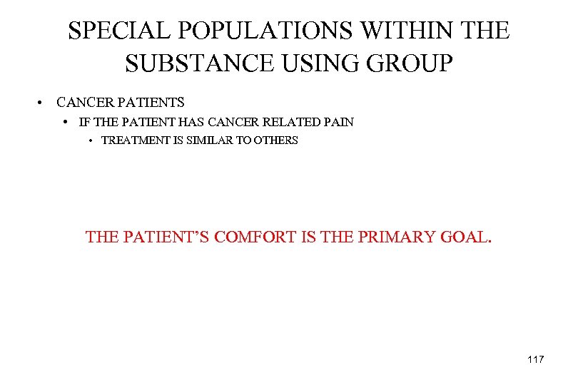 SPECIAL POPULATIONS WITHIN THE SUBSTANCE USING GROUP • CANCER PATIENTS • IF THE PATIENT