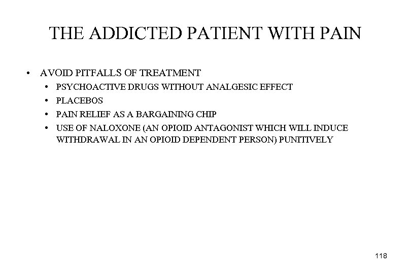 THE ADDICTED PATIENT WITH PAIN • AVOID PITFALLS OF TREATMENT • • PSYCHOACTIVE DRUGS