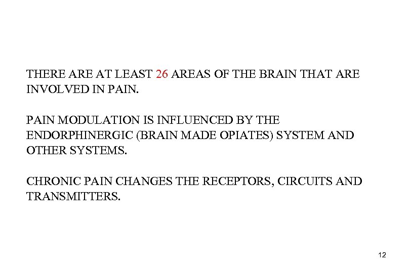 THERE AT LEAST 26 AREAS OF THE BRAIN THAT ARE INVOLVED IN PAIN MODULATION