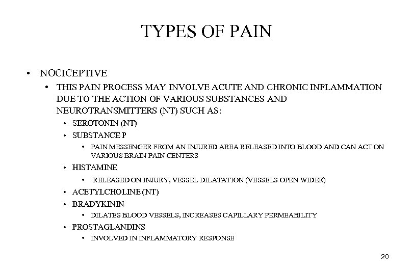 TYPES OF PAIN • NOCICEPTIVE • THIS PAIN PROCESS MAY INVOLVE ACUTE AND CHRONIC