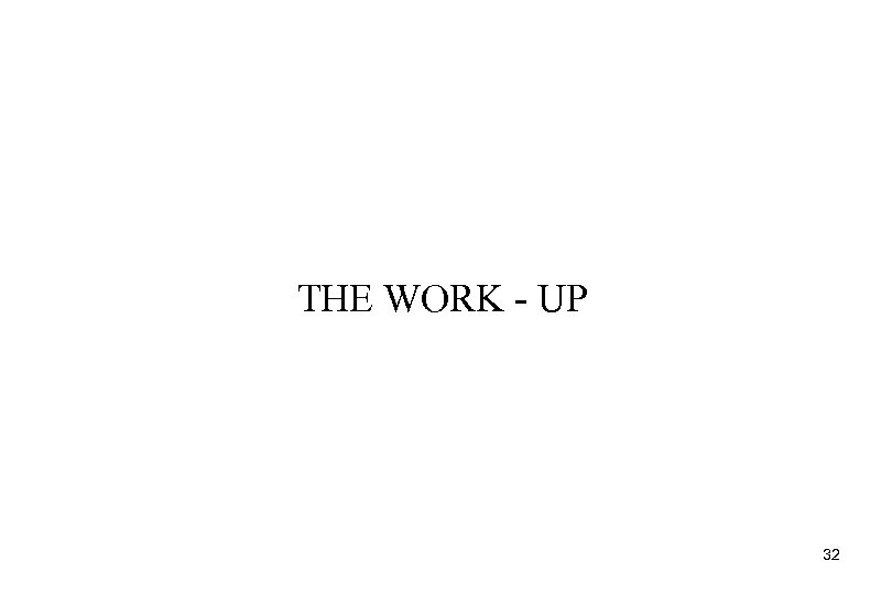 THE WORK - UP 32 