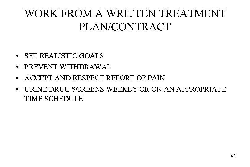 WORK FROM A WRITTEN TREATMENT PLAN/CONTRACT • • SET REALISTIC GOALS PREVENT WITHDRAWAL ACCEPT