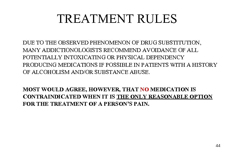 TREATMENT RULES DUE TO THE OBSERVED PHENOMENON OF DRUG SUBSTITUTION, MANY ADDICTIONOLOGISTS RECOMMEND AVOIDANCE