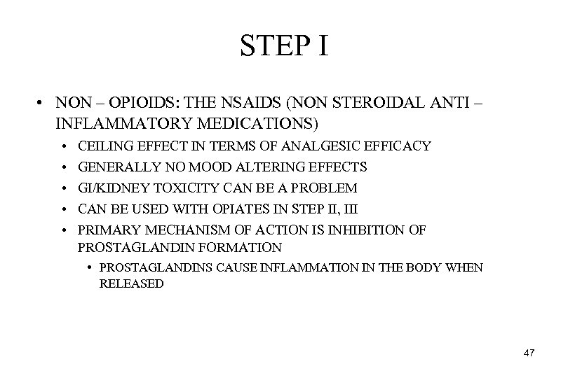 STEP I • NON – OPIOIDS: THE NSAIDS (NON STEROIDAL ANTI – INFLAMMATORY MEDICATIONS)