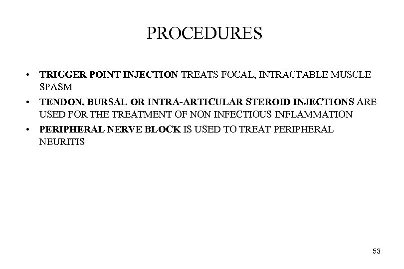 PROCEDURES • TRIGGER POINT INJECTION TREATS FOCAL, INTRACTABLE MUSCLE SPASM • TENDON, BURSAL OR