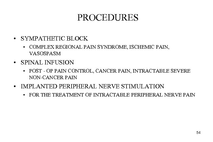 PROCEDURES • SYMPATHETIC BLOCK • COMPLEX REGIONAL PAIN SYNDROME, ISCHEMIC PAIN, VASOSPASM • SPINAL