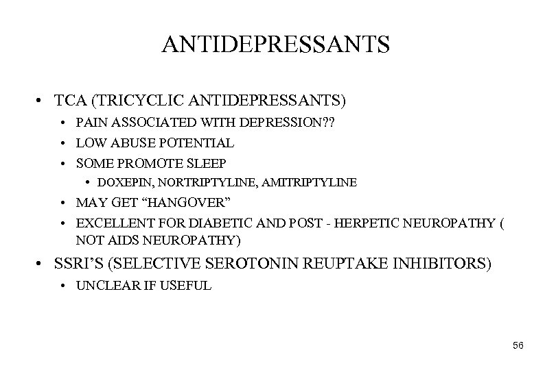 ANTIDEPRESSANTS • TCA (TRICYCLIC ANTIDEPRESSANTS) • PAIN ASSOCIATED WITH DEPRESSION? ? • LOW ABUSE