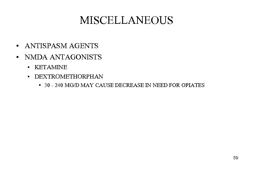 MISCELLANEOUS • ANTISPASM AGENTS • NMDA ANTAGONISTS • KETAMINE • DEXTROMETHORPHAN • 30 -