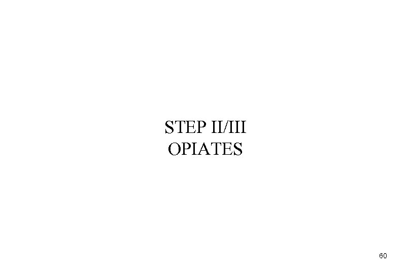 STEP II/III OPIATES 60 