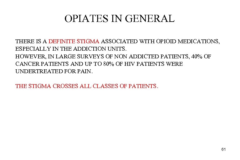 OPIATES IN GENERAL THERE IS A DEFINITE STIGMA ASSOCIATED WITH OPIOID MEDICATIONS, ESPECIALLY IN