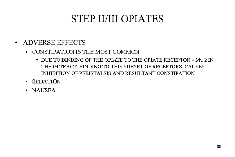 STEP II/III OPIATES • ADVERSE EFFECTS • CONSTIPATION IS THE MOST COMMON • DUE