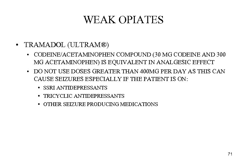 WEAK OPIATES • TRAMADOL (ULTRAM®) • CODEINE/ACETAMINOPHEN COMPOUND (30 MG CODEINE AND 300 MG