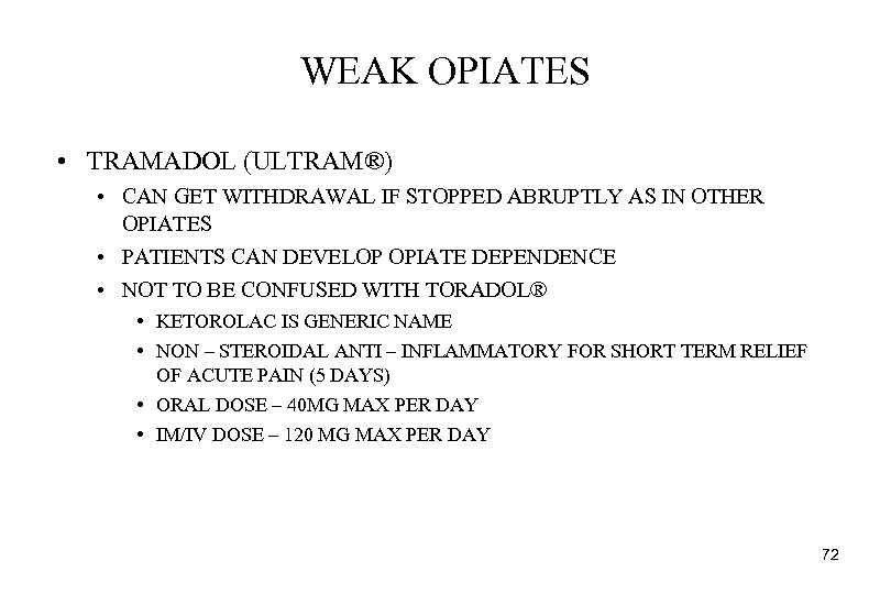 WEAK OPIATES • TRAMADOL (ULTRAM®) • CAN GET WITHDRAWAL IF STOPPED ABRUPTLY AS IN
