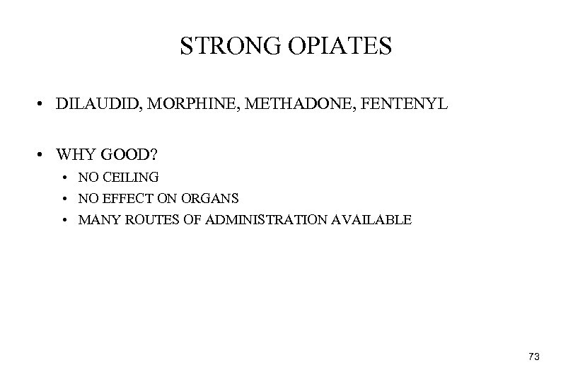 STRONG OPIATES • DILAUDID, MORPHINE, METHADONE, FENTENYL • WHY GOOD? • NO CEILING •