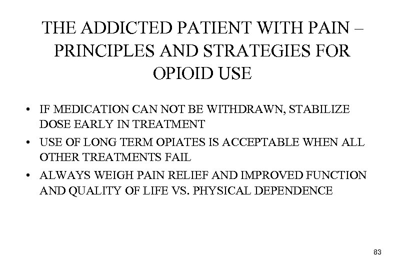 THE ADDICTED PATIENT WITH PAIN – PRINCIPLES AND STRATEGIES FOR OPIOID USE • IF