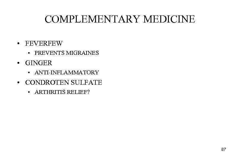 COMPLEMENTARY MEDICINE • FEVERFEW • PREVENTS MIGRAINES • GINGER • ANTI-INFLAMMATORY • CONDROTEN SULFATE