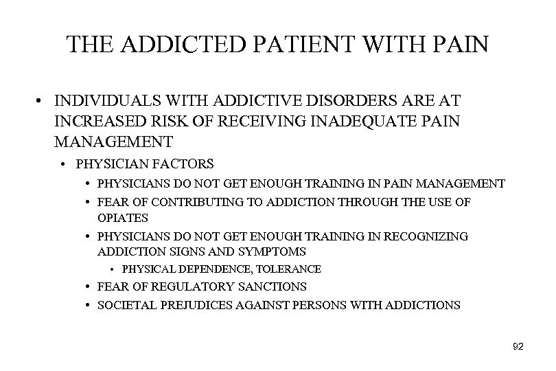 THE ADDICTED PATIENT WITH PAIN • INDIVIDUALS WITH ADDICTIVE DISORDERS ARE AT INCREASED RISK