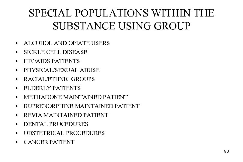 SPECIAL POPULATIONS WITHIN THE SUBSTANCE USING GROUP • • • ALCOHOL AND OPIATE USERS