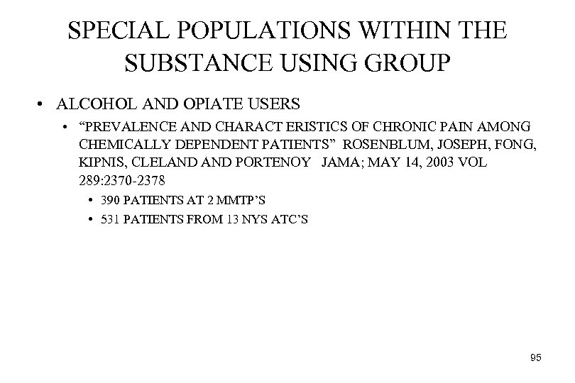 SPECIAL POPULATIONS WITHIN THE SUBSTANCE USING GROUP • ALCOHOL AND OPIATE USERS • “PREVALENCE