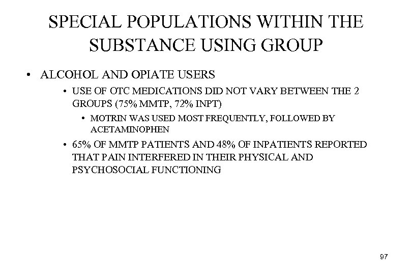 SPECIAL POPULATIONS WITHIN THE SUBSTANCE USING GROUP • ALCOHOL AND OPIATE USERS • USE