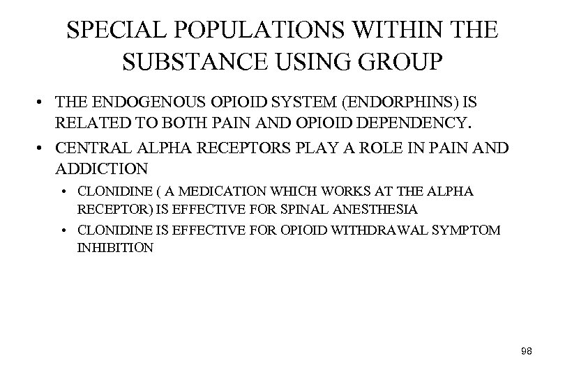 SPECIAL POPULATIONS WITHIN THE SUBSTANCE USING GROUP • THE ENDOGENOUS OPIOID SYSTEM (ENDORPHINS) IS