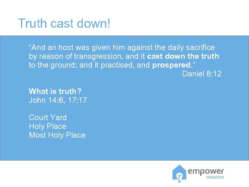 Truth cast down! “And an host was given him against the daily sacrifice by