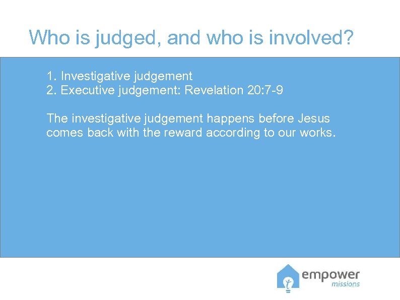 Who is judged, and who is involved? 1. Investigative judgement 2. Executive judgement: Revelation