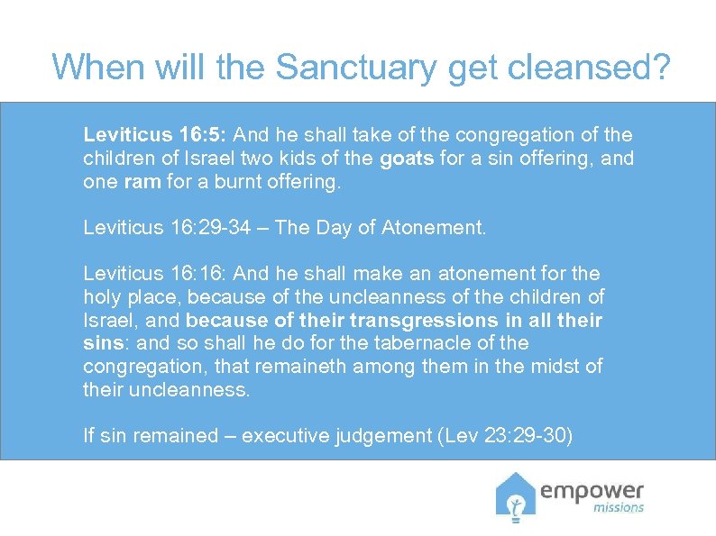When will the Sanctuary get cleansed? Leviticus 16: 5: And he shall take of