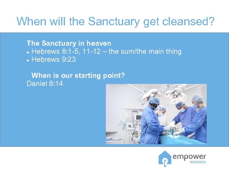 When will the Sanctuary get cleansed? The Sanctuary in heaven Hebrews 8: 1 -5,