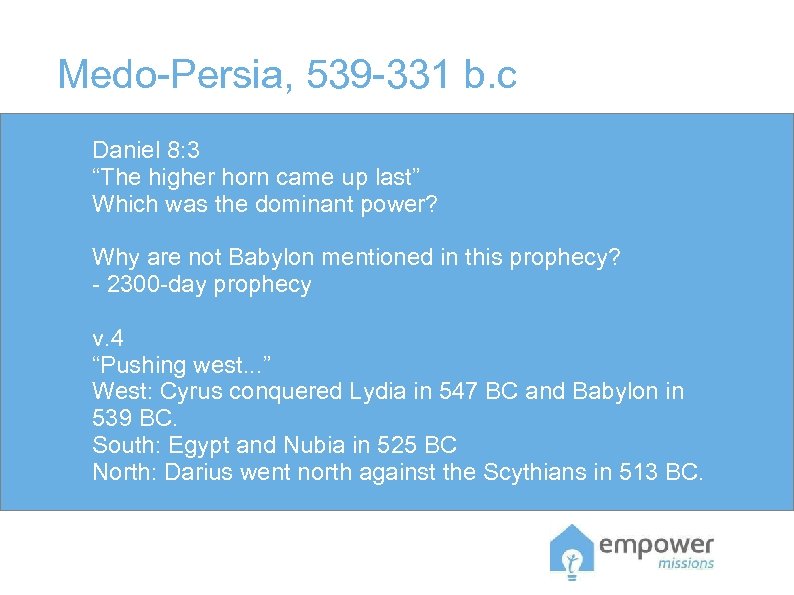 Medo-Persia, 539 -331 b. c Daniel 8: 3 “The higher horn came up last”