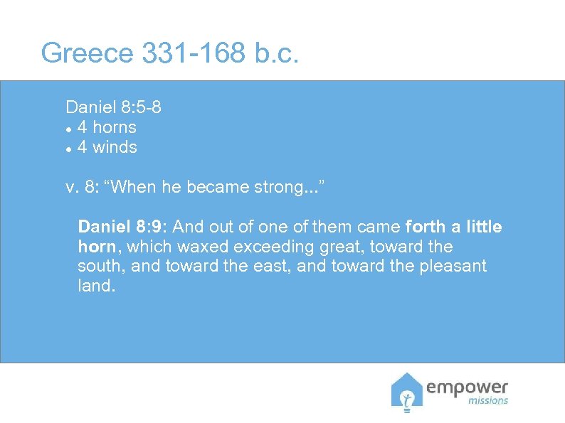 Greece 331 -168 b. c. Daniel 8: 5 -8 4 horns 4 winds v.