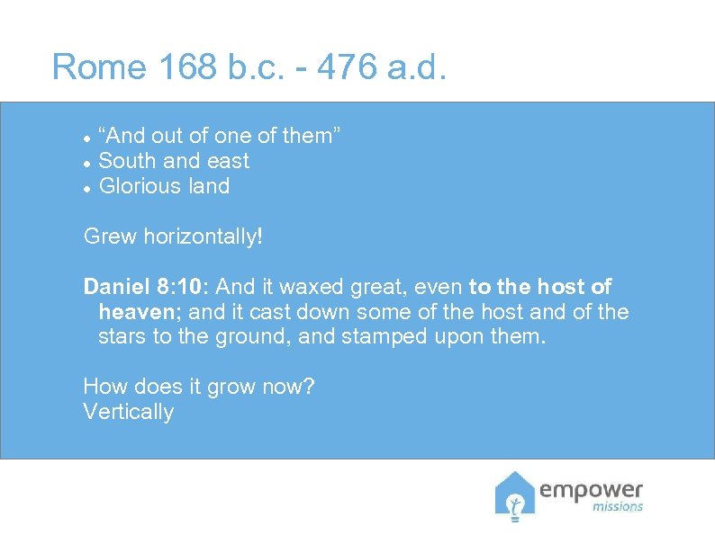 Rome 168 b. c. - 476 a. d. “And out of one of them”