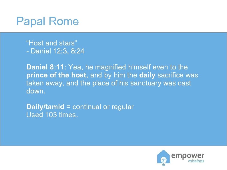 Papal Rome “Host and stars” - Daniel 12: 3, 8: 24 Daniel 8: 11: