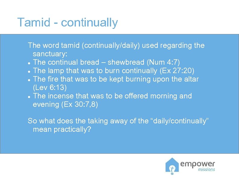 Tamid - continually The word tamid (continually/daily) used regarding the sanctuary: The continual bread