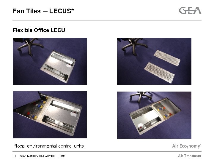 Fan Tiles ─ LECUS* Flexible Office LECU *local environmental control units 11 GEA Denco