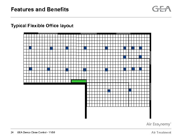 Features and Benefits Typical Flexible Office layout 24 GEA Denco Close Control - 11/08