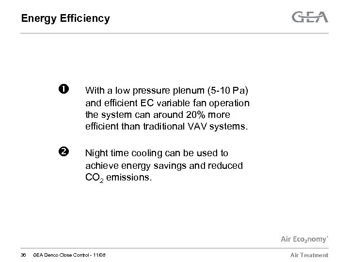 Energy Efficiency 36 With a low pressure plenum (5 -10 Pa) and efficient EC