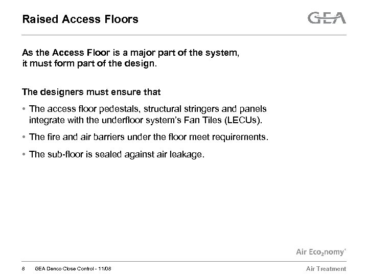Raised Access Floors As the Access Floor is a major part of the system,