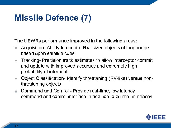Missile Defence (7) The UEWRs performance improved in the following areas: Acquisition- Ability to