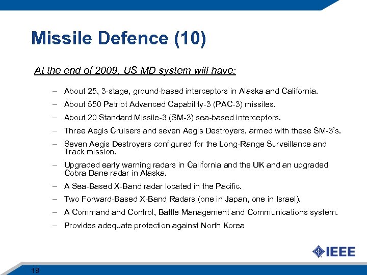 Missile Defence (10) At the end of 2009, US MD system will have: –