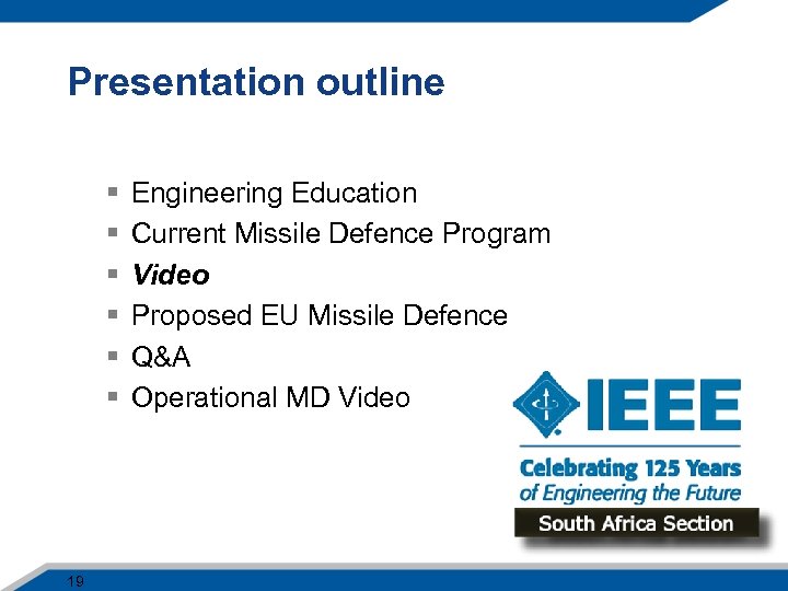 Presentation outline § § § 19 Engineering Education Current Missile Defence Program Video Proposed