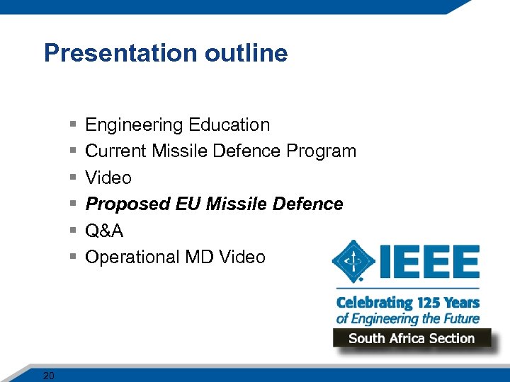 Presentation outline § § § 20 Engineering Education Current Missile Defence Program Video Proposed