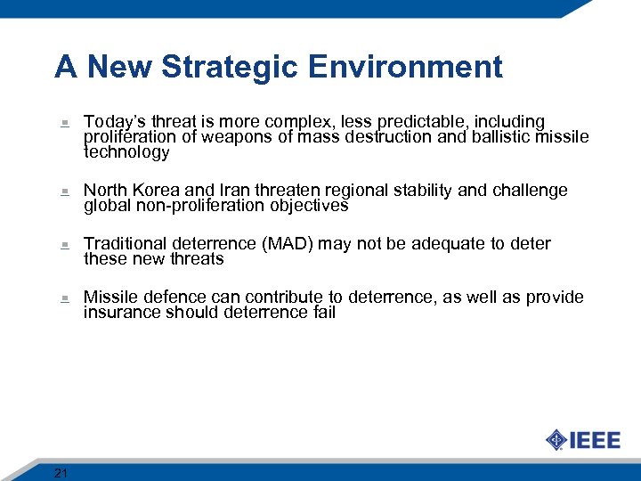 A New Strategic Environment Today’s threat is more complex, less predictable, including proliferation of