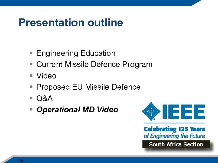 Presentation outline § § § 29 Engineering Education Current Missile Defence Program Video Proposed