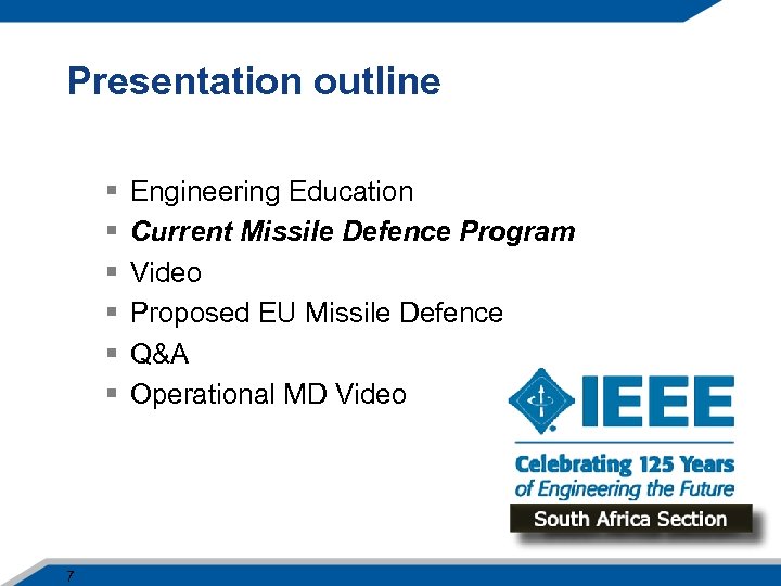 Presentation outline § § § 7 Engineering Education Current Missile Defence Program Video Proposed