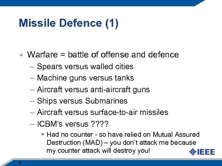 Missile Defence (1) Warfare = battle of offense and defence – Spears versus walled