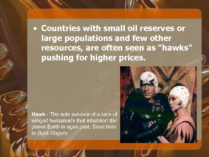  • Countries with small oil reserves or large populations and few other resources,