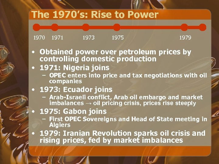 The 1970’s: Rise to Power 1970 1971 1973 1975 1979 • Obtained power over