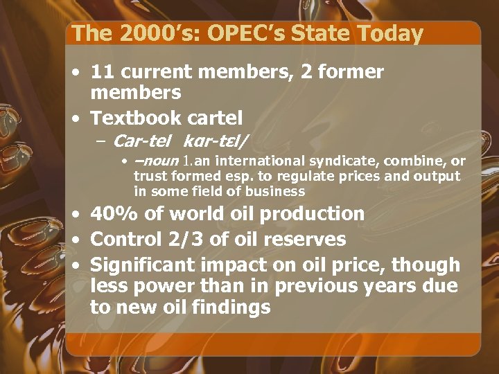 The 2000’s: OPEC’s State Today • 11 current members, 2 former members • Textbook