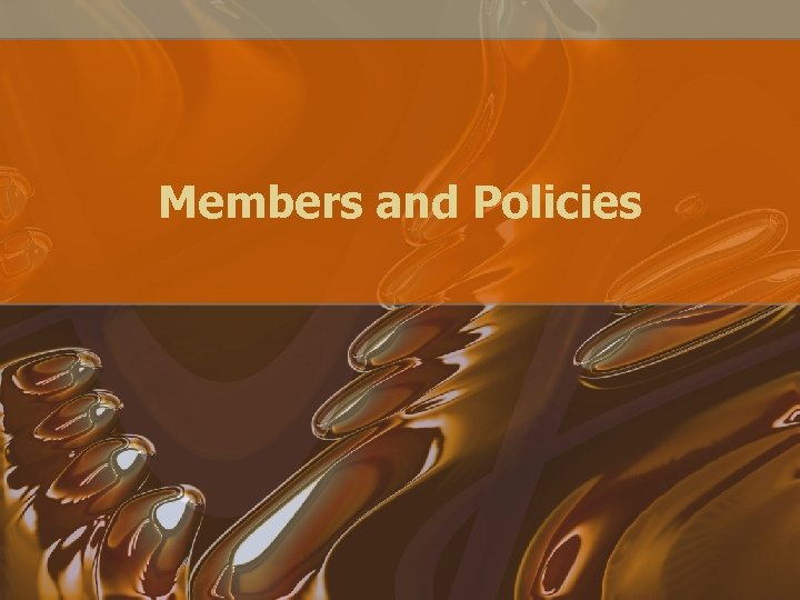 Members and Policies 